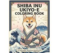 Shiba Inu Ukiyo-E Coloring Book: 25 Adorable Japanese Adventures