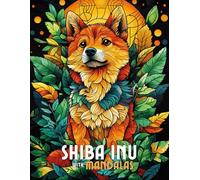 Shiba Inu with Mandalas: Mandala Patterns of Amazing Dogs and Puppies Breeds For Mindfulness, Relaxation And Stress Relief