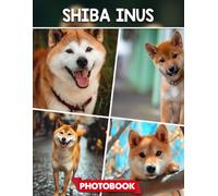 Shiba Inus Photo Book: Intimate Snapshot Compilation Of Beloved Shiba Inu Dogs - Capturing Playful Moments And Adorable Expressions In Everyday Settings