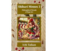 Shibari Memes 3: Philosophical Threads of Rope Art