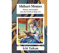 Shibari Memes: Humor and insights into the world of rope art (Shibari Memes (English))