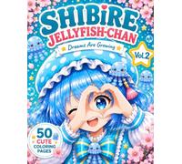 Shibire Jellyfish-chan: Dreams Are Growing: A Cute Japanese Café Coloring Book About Dreams, Friendship, Practice, and Her First Steps Toward the Stage