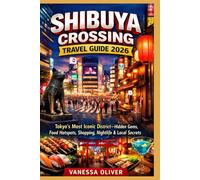 SHIBUYA CROSSING TRAVEL GUIDE 2026: Tokyo's Most Iconic District-Hidden Gems, Food hot spots, Shopping, Nightlife &Local Secrets