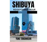 SHIBUYA REISEFÜHRER TOUR: Shibuya enthüllt: Vom treuen Hachiko und der verkehrsreichsten Kreuzung der Welt bis hin zu Modestraßen, pulsierenden Aromen und dem Nachtleben, das den Puls Tokios bestimmt