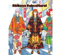 Shibuya Subcultural: A colouring book about the Shibuya Subculture avant-garde fashion. (AVANT GARDE HAUTE COUTURE)