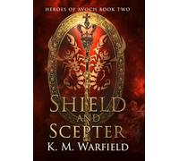 Shield and Scepter: 2 (The Heroes of Avoch)