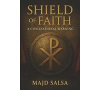 SHIELD OF FAITH: A Civilizational Warning | Christianity, Identity and the Survival of Western Civilization