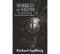 Shield of Faith: Emotional Resiliency for Law Enforcement Officers (The Thrive Series)