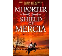 Shield of Mercia: The Epic Dark Ages Historical Adventure of War, Honour and Destiny (The Eagle of Mercia Chronicles, 8)