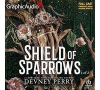 Shield of Sparrows (1 of 2) [Dramatized Adaptation]: Shield of Sparrows 1