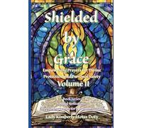 Shielded by Grace: Empowering Prayers for Divine Protection and Personal Safety (Soulful Reflections)