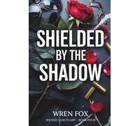 Shielded by the Shadow: A Dark Protector Romance (Wicked Sanctuary Book 4)