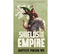 Shields of the Empire: 5 (The Three Kingdoms Chronicles)
