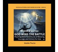 Shields & Stories: God Wins the Battle: Rhyming Bible Adventures of Blessing, Courage, and God’s Victory for Kids (Shields & Stories: God’s Word in Rhyme)
