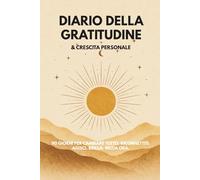 SHIFT - Diario della gratitudine, crescita personale e sviluppo interiore | 90 giorni per cambiare vita, riconnetterti e agire con intenzione: Un ... ogni parte di te, giorno dopo giorno