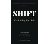 SHIFT: From Darkness to Light: Reclaiming Your Life
