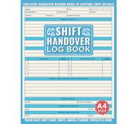 Shift Handover Log Book: Daily Template Sheets to Record Communication & Key Information During Staff Changes : A4 Size & 120 Pages