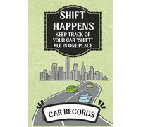 Shift Happens, Keep Track of All Your Car “Shift” in One Place: Car Fuel, Trip, Maintenance and Repair Journal | Automotive Service Records | Oil ... Tracker | Automobile, Truck 6” x 9” Softcover