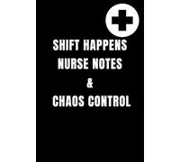 Shift Happens Nurse Notes & Chaos Control: lined notebook