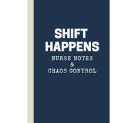 Shift Happens Nurse Notes & Chaos Control: lined notebook