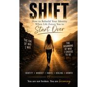 Shift: How to rebuild your identity when life forces you to start over