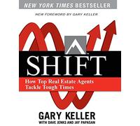 Shift: How Top Real Estate Agents Tackle Tough Times (Millionaire Real Estate)