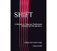 SHIFT: Il Metodo in 5 Step per Trasformare l'Azienda con l'AI, davvero !: 35 (The Fooler's Guide)