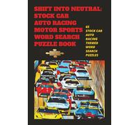 SHIFT INTO NEUTRAL: STOCK CAR AUTO RACING MOTOR SPORTS WORD SEARCH PUZZLE BOOK: 65 Motor Sports Themed Word Search Puzzles, Convenient 6x9 size,15 ... Memory Stay Focused Destress/ For All Ages