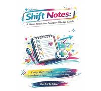 Shift Notes: A Harm Reduction Support Worker Guide: 200 Writable pages ( 100 Double-Sided Sheets) with check-ins, Case Planning, shift Priorities, and Handover Notes, 8.5 * 11