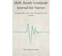 Shift-Ready Gratitude Journal for Nurses: 90 Days of Micro-Wins, Shift Tracking & De-Stress Prompts