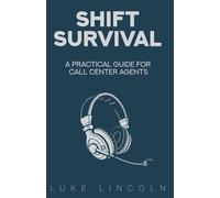 Shift Survival: A Practical Guide for Call Center Agents
