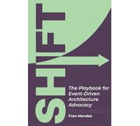 Shift: The Playbook for Event-Driven Architecture Advocacy