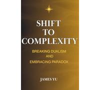 Shift to Complexity: Breaking Dualism & Embracing Paradox (Awake · Restore · Expand - A Journey of Inner Transformation)