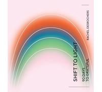 Shift to Light: 90 Days to Grateful