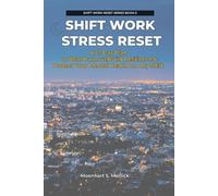 SHIFT WORK STRESS RESET: A 21-Day Plan to Beat Burnout, Build Resilience & Protect Your Mental Health on Any Shift