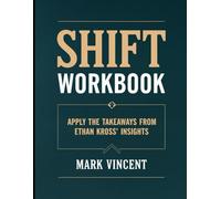 Shift Workbook: Apply the Takeaways from Ethan Kross' Insights
