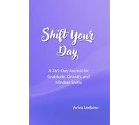 Shift Your Day: A 365-Day Journal for Gratitude, Growth, and Mindset Shifts