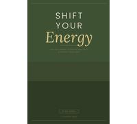 Shift Your Energy: A 30-Day Journal to Release Negativity and Attract Good Vibes