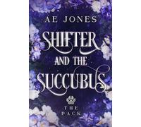 Shifter and the Succubus: A Fated Mates Shifter Paranormal Romance (The Pack)