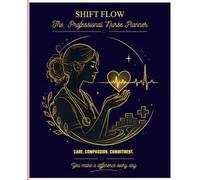 ShiftFlow - The Professional Nurse Planner (B & W Edition): A Daily Shift Organizer for Nurses to Plan Patient Care, Prioritize Tasks, Track ... and Stay Organized Throughout Every Shift