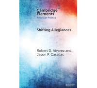 Shifting Allegiances: The Election of Latino Republicans to Congress and State Legislatures (Elements in American Politics)