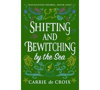 Shifting and Bewitching by the Sea: A Romantic Witch Cozy Mystery: 1 (Enchanted Shores)