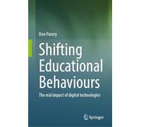 Shifting Educational Behaviours: The Real Impact of Digital Technologies