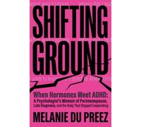 SHIFTING GROUND: When Hormones Meet ADHD: A Psychologist's Memoir of Perimenopause, Late Diagnosis, and the Body That Stopped Cooperating: 4 (The Jigsaw Mind)