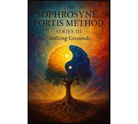 Shifting Grounds: The ground may shift, but the self that stands in truth does not fall. (The Sophrosyne Fortis Method)