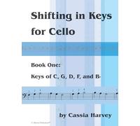 Shifting in Keys for Cello, Book One: Keys of C, G, D, F, and B-flat