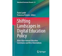 Shifting Landscapes in Digital Education Policy: More-than-human Education Governance and New Materialisms: 29 (Educational Governance Research, 29)