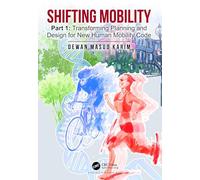 Shifting Mobility: Part 1: Transforming Planning and Design for New Human Mobility Code