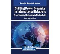 Shifting Power Dynamics in International Relations: From Unipolar Hegemony to Multipolarity