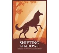 Shifting Shadows: The Lore of Mythical Shape-Shifters